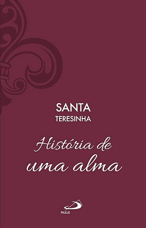 História de uma Alma - Santa Teresinha (Luxo)