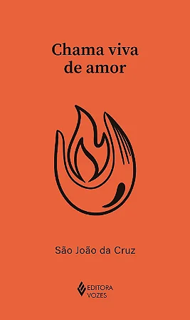 Chama viva de amor - São João da Cruz