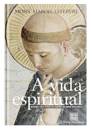 A Vida Espiritual Segundo São Tomás de Aquino - Mons. Lefebvre