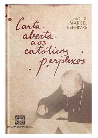 Carta Aberta aos Católicos Perplexos - Dom Marcel Lefebvre
