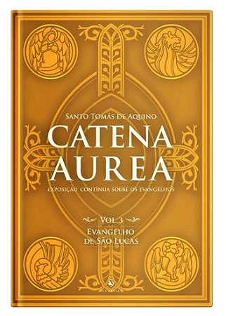 Catena Aurea - Vol. 3 - Evangelho de São Lucas