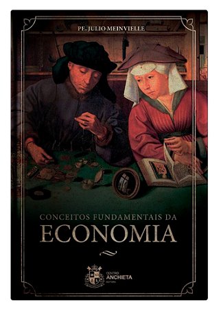 Conceitos Fundamentais da Economia - Pe. Julio Meinvielle