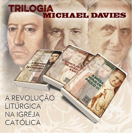 Trilogia - A Revolução Litúrgica na Igreja Católica