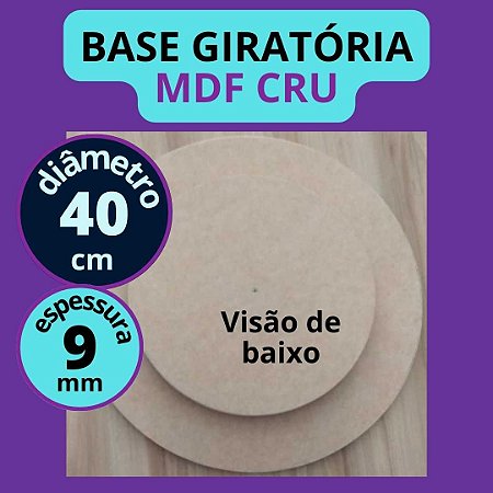 BASE GIRATÓRIA 40 cm de diâmetro MDF CRU