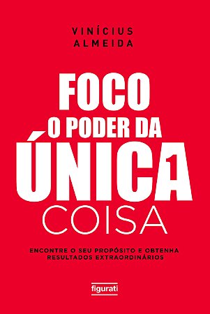 Foco: O poder da única coisa