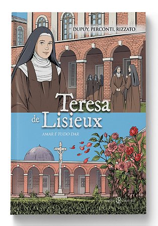 HQ Teresa de Lisieux: amar é tudo dar