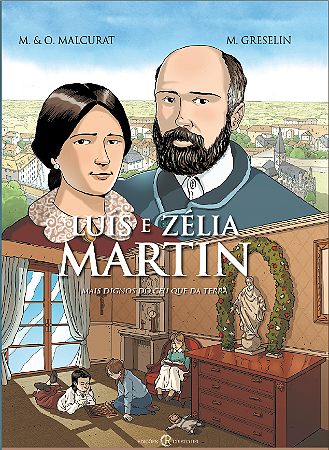 HQ Luis e Zélia Martin: Mais dignos do céu que da terra