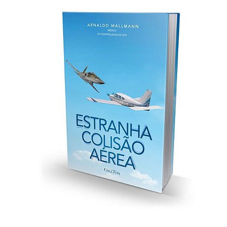 Estranha Colisão Aérea - Arnaldo Mallmann