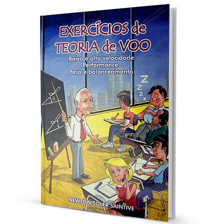 Exercícios de Teoria de Voo - Baixa e Alta Velocidade Performance Peso e Balanceamento - Newton S. Saintive