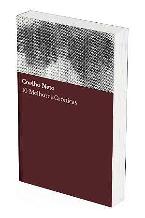 10 melhores crônicas - Coelho Neto