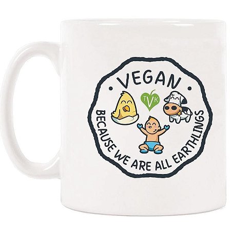 TVK Mug "Vegan - Because We Are All Earthlings"