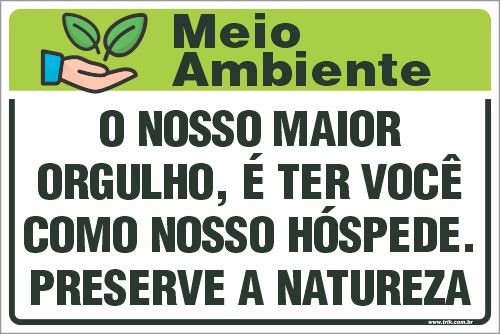 Placa de meio ambiente o nosso maior orgulho, é ter você  como nosso hóspede. preserve a natureza