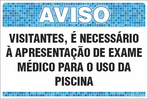 Placa de Aviso de Piscina visitantes, é necessário  à apresentação de exame  médico para o uso da  piscina