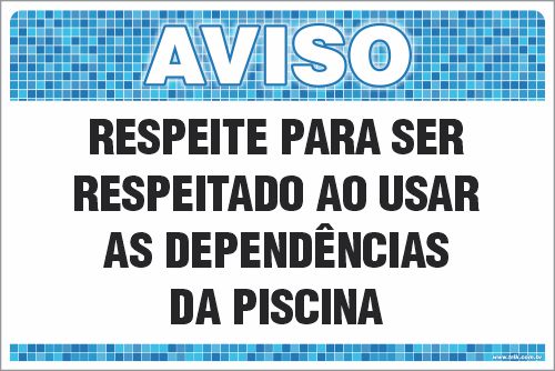 Placa de Aviso de Piscina respeite para ser  respeitado ao usar  as dependências  da piscina