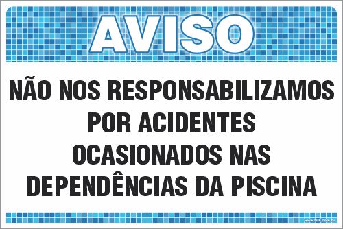 Placa de Aviso de Piscina não nos responsabilizamos  por acidentes  ocasionados nas  dependências da piscina