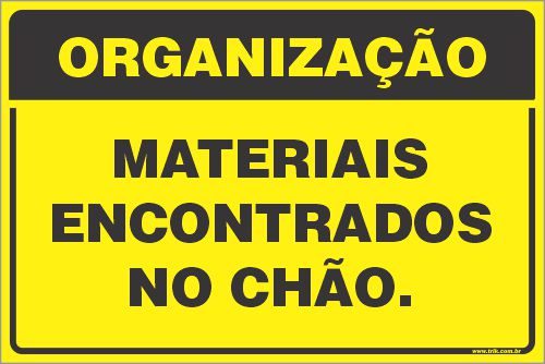 Placa de organização materiais  encontrados no chão.