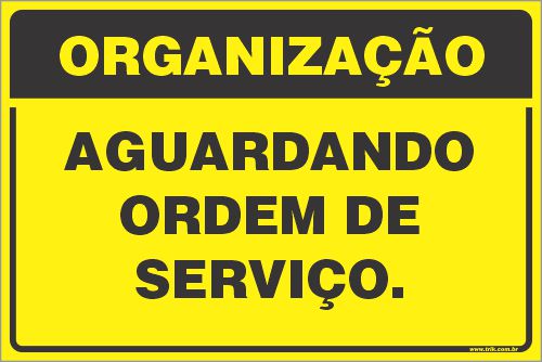 Placa de organização aguardando ordem de  serviço.