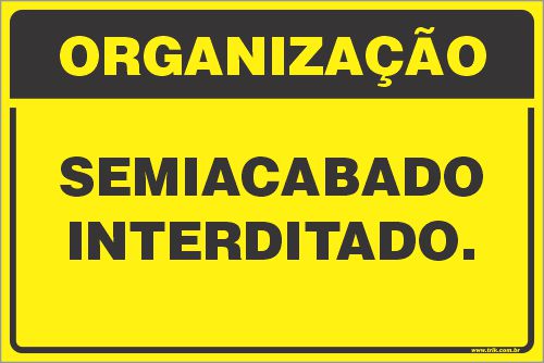 Placa de organização semiacabado interditado.