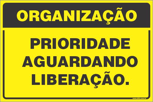 Placa de organização prioridade aguardando liberação.