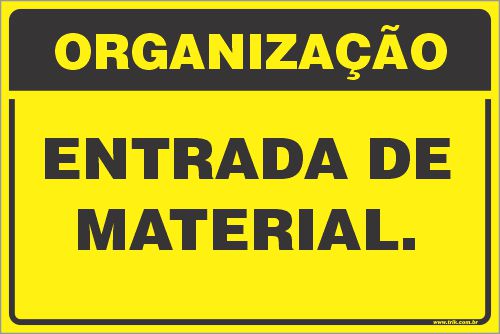 Placa de organização entrada de material.