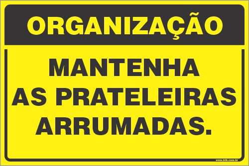 Placa de organização mantenha  as prateleiras arrumadas.