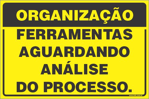 Placa de organização ferramentas aguardando análise  do processo.