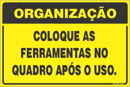 Placa de organização coloque as ferramentas no  quadro após o uso.