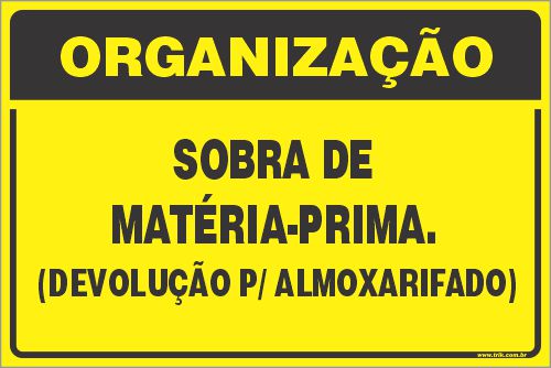 Placa de organização sobra de matéria-prima. (devolução p/ almoxarifado)