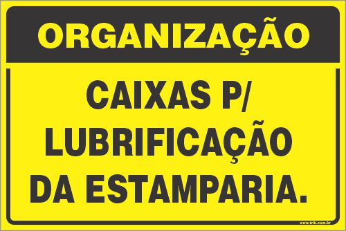 Placa de organização caixas p/  lubrificação da estamparia.