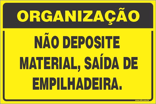 Placa de organização não deposite  material, saída de  empilhadeira.