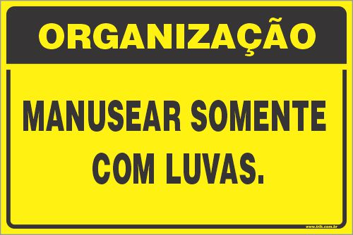 Placa de organização manusear somente  com luvas.
