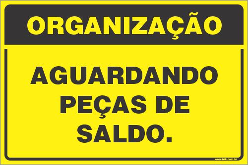 Placa de organização aguardando peças de saldo.