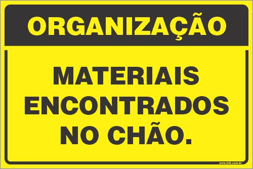 Placa de organização materiais encontrados no chão.