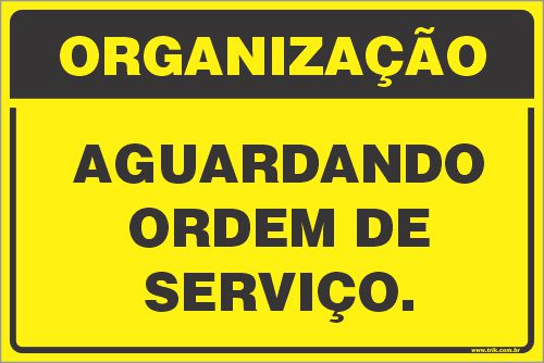 Placa de organização aguardando ordem de  serviço.