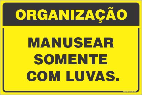 Placa de organização manusear  somente  com luvas.