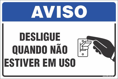 Placa de aviso desligue  quando não  estiver em uso