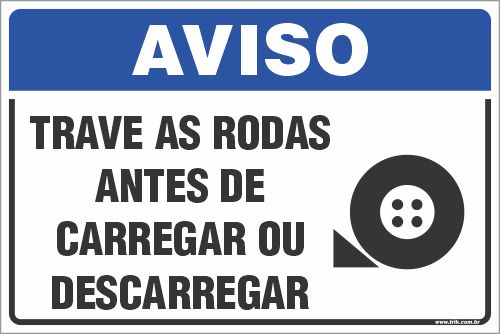 Placa de aviso trave as rodas  antes de  carregar ou  descarregar