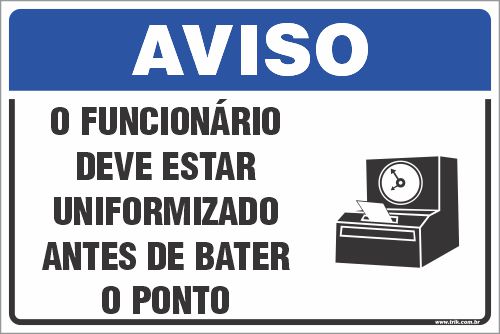 Placa de aviso o funcionário deve estar uniformizado antes de bater o ponto
