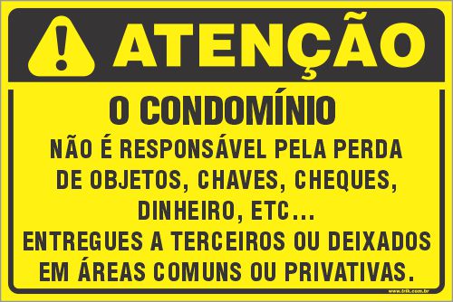 Placa de condomínio o condomínio não é responsável pela perda  de objetos, chaves, cheques,  dinheiro, etc...