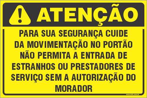 Placa de condomínio para sua segurança cuide  da movimentação no portão  não permita a entrada de  estranhos ou prestadores de  serviço sem a autorização do  morador