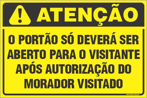 Placa de condomínio o portão só deverá ser  aberto para o visitante  após autorização do morador visitado