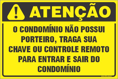 Placa de condomínio o condomínio não possui  porteiro, traga sua  chave ou controle remoto  para entrar e sair do  condomínio