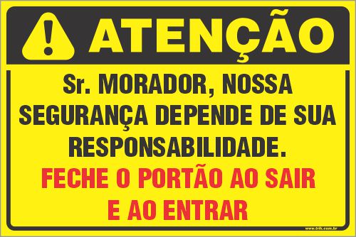 Placa de condomínio sr. morador, nossa  segurança depende de sua  responsabilidade. feche o portão ao sair  e ao entrar