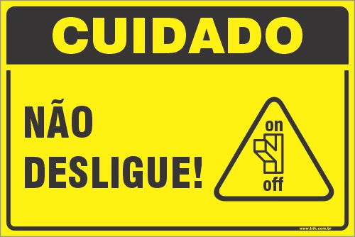 Placa de cuidado não desligue!