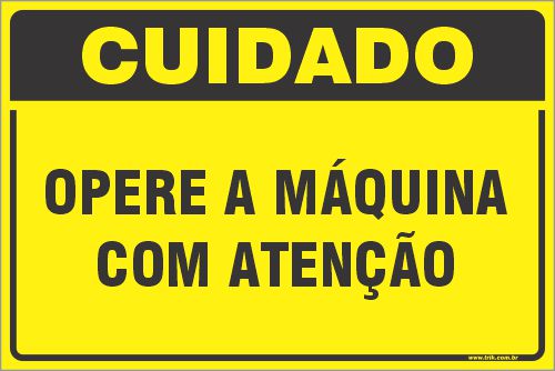 Placa de cuidado opere a máquina com atenção