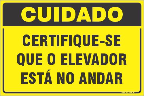 Placa de cuidado certifique-se que o elevador está no andar