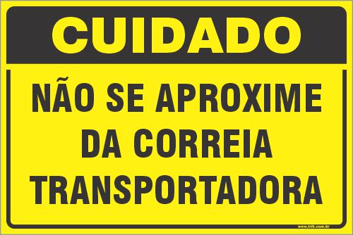 Placa de cuidado não se aproxime  da correia  transportadora
