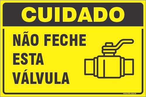 Placa de cuidado não feche esta  válvula