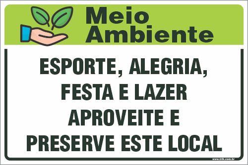 Placa de meio ambiente esporte, alegria, festa e lazer aproveite e preserve este local