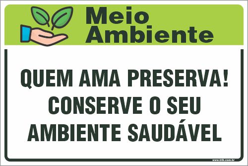 Placa de meio ambiente quem ama preserva! conserve o seu  ambiente saudável
